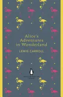 Les Aventures d'Alice au pays des merveilles et De l'autre côté du miroir - Alice's Adventures in Wonderland and Through the Looking Glass