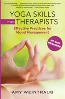 Yoga Skills for Therapists : Pratiques efficaces pour la gestion des émotions - Yoga Skills for Therapists: Effective Practices for Mood Management