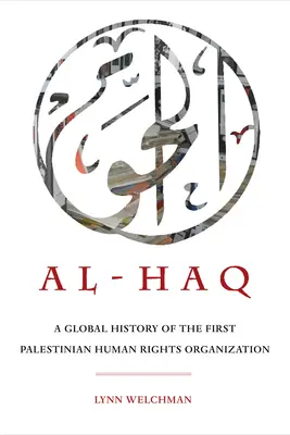 Al-Haq, 2 : Histoire globale de la première organisation palestinienne de défense des droits de l'homme - Al-Haq, 2: A Global History of the First Palestinian Human Rights Organization
