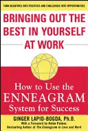 Le meilleur de soi au travail : comment utiliser le système de l'ennéagramme pour réussir - Bringing Out the Best in Yourself at Work: How to Use the Enneagram System for Success