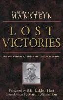 Victoires perdues : Les mémoires de guerre du plus brillant général de Hilter - Lost Victories: The War Memoirs of Hilter's Most Brilliant General