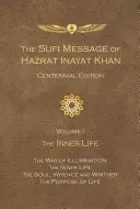 Le message soufi de Hazrat Inayat Khan, édition du centenaire : Volume 1 La vie intérieure - The Sufi Message of Hazrat Inayat Khan Centennial Edition: Volume 1 The Inner Life