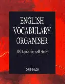 Organisateur de vocabulaire anglais - 100 sujets pour l'auto-apprentissage - English Vocabulary Organiser - 100 Topics for Self Study