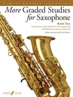 More Graded Studies for Saxophone, Bk 2 : Répertoire d'étude pour saxophone avec des éléments d'apprentissage simultanés. - More Graded Studies for Saxophone, Bk 2: Saxophone Study Repertoire with Supporting Simultaneous Learning Elements