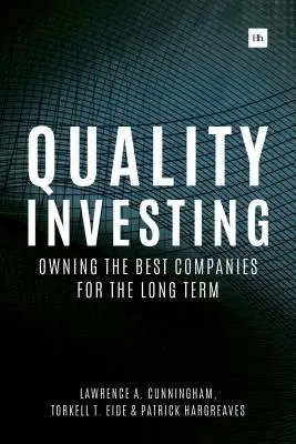 L'investissement de qualité : Posséder les meilleures entreprises à long terme - Quality Investing: Owning the Best Companies for the Long Term