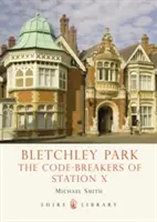 Bletchley Park : Les décrypteurs de la station X - Bletchley Park: The Code-Breakers of Station X