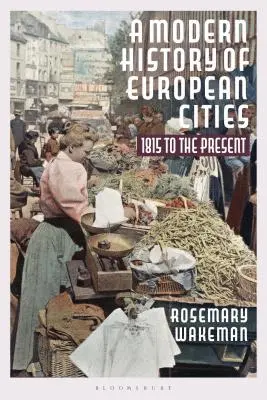 Une histoire moderne des villes européennes : 1815 à nos jours - A Modern History of European Cities: 1815 to the Present