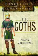 Les conquérants de l'Empire romain : Les Goths - Conquerors of the Roman Empire: The Goths