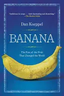 Banana : Le destin du fruit qui a changé le monde - Banana: The Fate of the Fruit That Changed the World