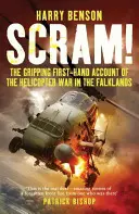 La guerre des hélicoptères dans les Malouines - Le récit saisissant et de première main de la guerre des hélicoptères aux Malouines - Scram! - The Gripping First-hand Account of the Helicopter War in the Falklands