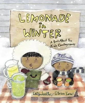 Limonade en hiver : Un livre sur deux enfants qui comptent l'argent - Lemonade in Winter: A Book about Two Kids Counting Money