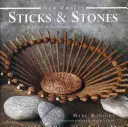 Sticks & Stones : 25 projets pratiques utilisant des matériaux naturels - Sticks & Stones: 25 Practical Projects Using Natural Materials