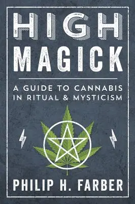 High Magick : Un guide du cannabis dans le rituel et la mystique - High Magick: A Guide to Cannabis in Ritual & Mysticism