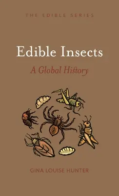 Insectes comestibles : Une histoire mondiale - Edible Insects: A Global History