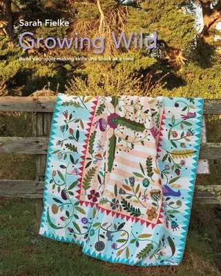 Modèle de quilt « Growing Wild » et vidéos d'instruction - Growing Wild Quilt Pattern and instructional videos