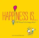 Le bonheur, c'est... ... : 500 choses pour être heureux - Happiness Is . . .: 500 Things to Be Happy about