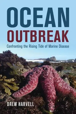 Éclosion de l'océan : Face à la marée montante des maladies marines - Ocean Outbreak: Confronting the Rising Tide of Marine Disease