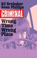 Criminel Volume 7 : Mauvais endroit, mauvais moment - Criminal Volume 7: Wrong Place, Wrong Time