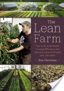 La ferme allégée : Comment minimiser le gaspillage, augmenter l'efficacité et maximiser la valeur et les profits avec moins de travail - The Lean Farm: How to Minimize Waste, Increase Efficiency, and Maximize Value and Profits with Less Work