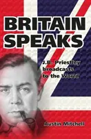 Britain Speaks - J.B. Priestley s'attaque à la machine de guerre nazie - Britain Speaks - J.B. Priestley Takes On The Nazi War Machine