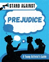 Se battre contre les préjugés : Préjugés - Stand Against: Prejudice