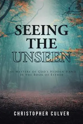 Voir l'invisible : Le mystère de la main cachée de Dieu dans le livre d'Esther - Seeing the Unseen: The Mystery of God's Hidden Hand in the Book of Esther