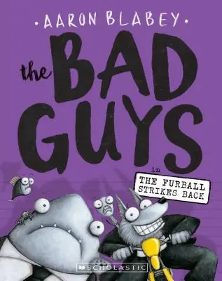 Les méchants dans Le furball contre-attaque (les méchants n°3), 3 - The Bad Guys in the Furball Strikes Back (the Bad Guys #3), 3