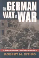 La guerre à l'allemande : de la guerre de Trente Ans au Troisième Reich - The German Way of War: From the Thirty Years' War to the Third Reich