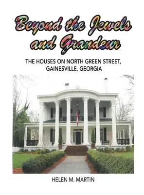 Au-delà des joyaux et de la grandeur : Les maisons de North Green Street, Gainesville, Géorgie - Beyond the Jewels and Grandeur: The Houses on North Green Street, Gainesville, Georgia