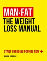 L'homme contre la graisse - Le manuel de la perte de poids - Man v Fat - The Weight-Loss Manual