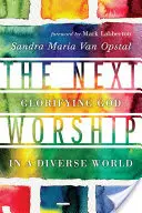 Le prochain culte : Glorifier Dieu dans un monde diversifié - The Next Worship: Glorifying God in a Diverse World