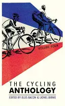 L'anthologie du cyclisme : Volume quatre, 4 - The Cycling Anthology: Volume Four, 4