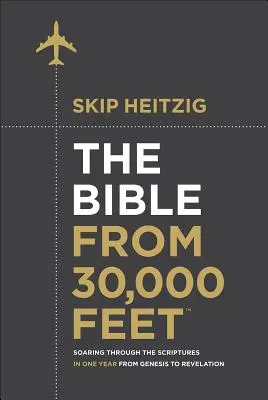 La Bible à 30 000 pieds(r) : L'envol à travers les Ecritures en un an, de la Genèse à l'Apocalypse - The Bible from 30,000 Feet(r): Soaring Through the Scriptures in One Year from Genesis to Revelation