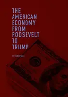 L'économie américaine de Roosevelt à Trump - The American Economy from Roosevelt to Trump