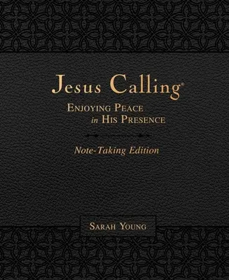 L'Appel de Jésus, édition pour la prise de notes, en cuir souple, noir, avec les Écritures complètes : L'Appel de Jésus : Jouir de la paix en sa présence - Jesus Calling Note-Taking Edition, Leathersoft, Black, with Full Scriptures: Enjoying Peace in His Presence