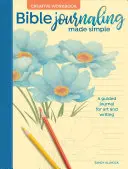 Le journal biblique en toute simplicité : cahier d'exercices créatifs : Un journal guidé pour l'art et l'écriture - Bible Journaling Made Simple Creative Workbook: A Guided Journal for Art and Writing