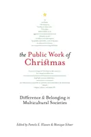 L'œuvre publique de Noël, 7 : Différence et appartenance dans les sociétés multiculturelles - The Public Work of Christmas, 7: Difference and Belonging in Multicultural Societies