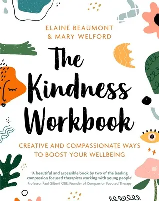 Le manuel de la gentillesse : Des façons compatissantes et créatives de stimuler votre bien-être - The Kindness Workbook: Compassionate and Creative Ways to Boost Your Wellbeing