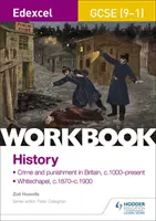 Edexcel GCSE (9-1) History Workbook : Crime et punition en Grande-Bretagne, c1000-aujourd'hui et Whitechapel, c1870-c1900 - Edexcel GCSE (9-1) History Workbook: Crime and Punishment in Britain, c1000-present and Whitechapel, c1870-c1900