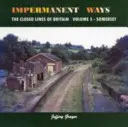 Chemins Impermanents : les lignes fermées de la Grande-Bretagne - Impermanent Ways: the Closed Lines of Britain