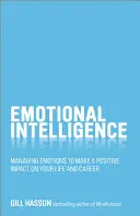 L'intelligence émotionnelle : Gérer ses émotions pour avoir un impact positif sur sa vie et sa carrière - Emotional Intelligence: Managing Emotions to Make a Positive Impact on Your Life and Career