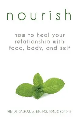 Nourrir : Comment guérir votre relation à la nourriture, au corps et à vous-même - Nourish: How to Heal Your Relationship with Food, Body, and Self