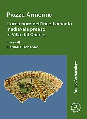 Piazza Armerina : L'Area Nord Dell'insediamento Medievale Presso La Villa del Casale - Piazza Armerina: L'Area Nord Dell'insediamento Medievale Presso La Villa del Casale