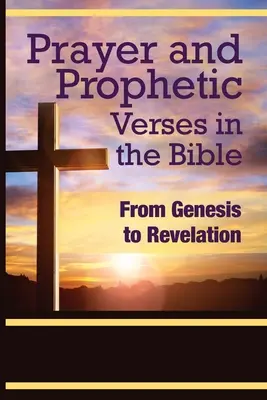 Prière et versets prophétiques dans la Bible : De la Genèse à l'Apocalypse - Prayer and Prophetic Verses in the Bible: From Genesis to Revelation