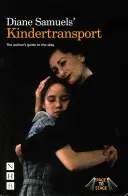 Kindertransport de Diane Samuels : Le guide de l'auteur pour la pièce - Diane Samuels' Kindertransport: The Author's Guide to the Play