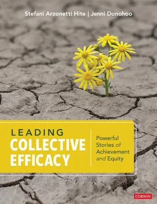 Diriger l'efficacité collective : Histoires puissantes de réussite et d'équité - Leading Collective Efficacy: Powerful Stories of Achievement and Equity