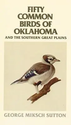 Cinquante oiseaux communs de l'Oklahoma et des Grandes Plaines du Sud - Fifty Common Birds of Oklahoma and the Southern Great Plains