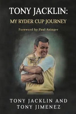 Tony Jacklin : Mon parcours en Ryder Cup - Tony Jacklin: My Ryder Cup Journey