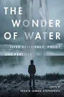 La merveille de l'eau : Expérience vécue, politique et pratique - The Wonder of Water: Lived Experience, Policy, and Practice