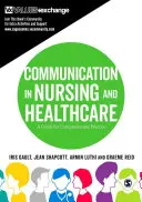 Communication in Nursing and Healthcare : Un guide pour une pratique compatissante - Communication in Nursing and Healthcare: A Guide for Compassionate Practice